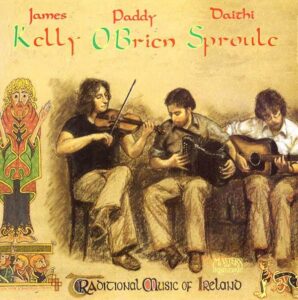 Kelly, O’Brien, Sproule: Traditional Music of Ireland